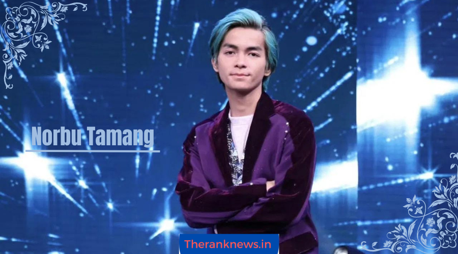 Norbu Tamang Age, Career, Net Worth, Family, Girlfriend, Affairs, Biography and More